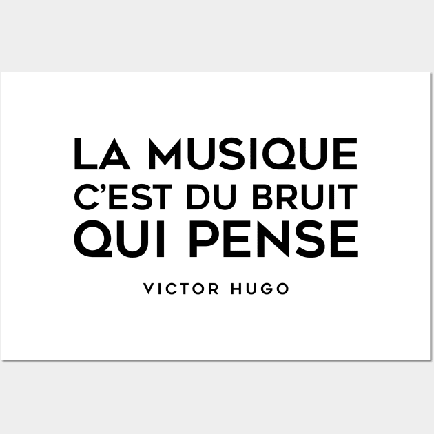 Music is noise that thinks - Victor Hugo Wall Art by Labonneepoque